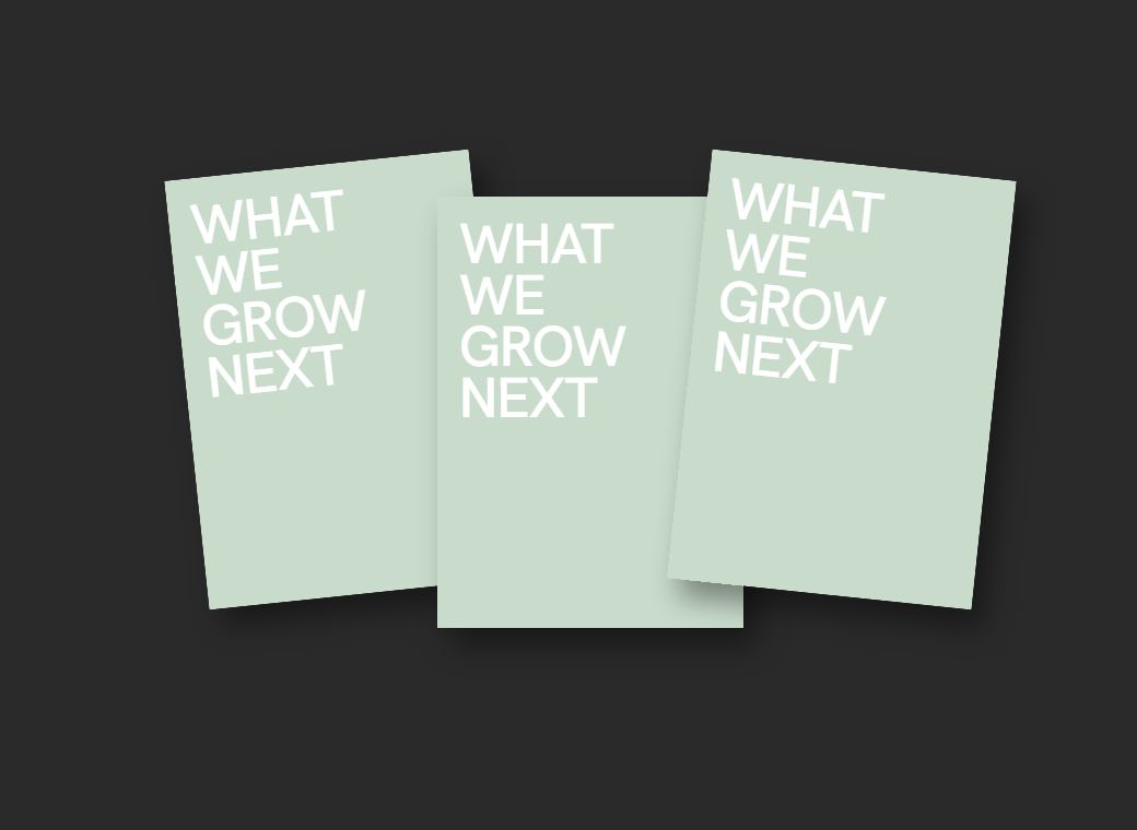WHAT WE GROW NEXT 2